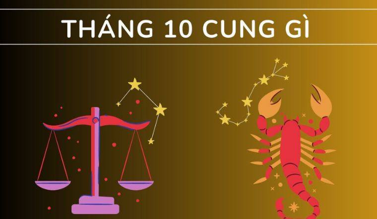 Tháng 10 cung gì? Giải mã tính cách người sinh tháng 10