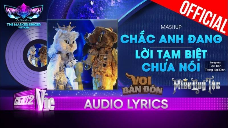 Mashup Chắc Anh Đang - Lời Tạm Biệt Chưa Nói - Voi Bản Đôn ft Miêu Quý Tộc